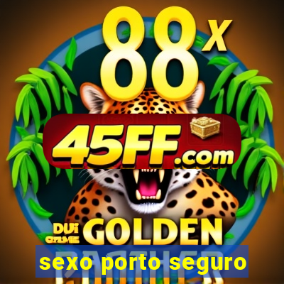 sexo porto seguro